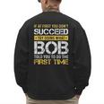 Bob If At First You Don't Succeed Father's Day Bob Dad Men's Sweatshirt Back Print