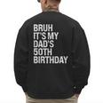 Bruh It's My King Dad's 50th Birthday OMG Crown Happy Men's Sweatshirt Back Print