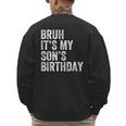 Bruh It's My Son's Birthday Birthday Mom Dad Men's Sweatshirt Back Print