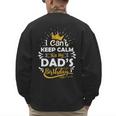 I Cant Keep Calm Its My Dad's Birthday Family Party Men's Sweatshirt Back Print