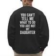 You Can't Tell Me What To Do You Are Not My Daughter Dad Men's Sweatshirt Back Print