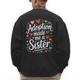 Child Adoption Day Adoptive Dad Adoption Made Me A Sister Men's Sweatshirt Back Print Child Adoption Day Adoptive Dad Adoption Made Me A Sister Men's Sweatshirt Back Print