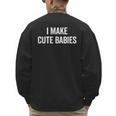 I Make Cute Babies New Mom Dad Joke Men's Sweatshirt Back Print