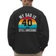 My Dad Is 40 And Still Awesome 40th Retro Birthday Dad Daddy Men's Sweatshirt Back Print