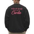 Your Dad Is My Cardio Men's Sweatshirt Back Print