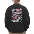 My Dad Gets Mad At Me But I'm Literally Him As A Girl Men's Sweatshirt Back Print