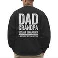 Dad Grandpa Great Grandpa Shirt I Just Keep Getting Better Men's Sweatshirt Back Print