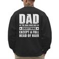 Dad The Man Who Has Everything But Hair Father's Day Men's Sweatshirt Back Print