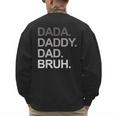 Dada Daddy Dad Bruh Husband Dad Father's Day Men's Sweatshirt Back Print