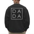 Dada Father's Day For New Dad Him Papa Grandpa Father's Men's Sweatshirt Back Print