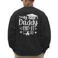 My Daddy Did It 2025 Graduation Graduated Proud Dad Men's Sweatshirt Back Print