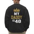 My Daddy Is 40 Years Old 40th Dad's Birthday For Him Men's Sweatshirt Back Print