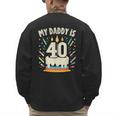 My Daddy Is 40 Years Old Father 40th Birthday Dad Men's Sweatshirt Back Print