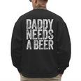 Daddy Needs A Beer Shirt Men Drinking Dad Fathers Day Men's Sweatshirt Back Print Daddy Needs A Beer Shirt Men Drinking Dad Fathers Day Men's Sweatshirt Back Print