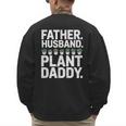 Daddy Quote Plant Dad Father Husband Plant Daddy Men's Sweatshirt Back Print