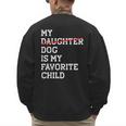 My Dog Is My Favorite Child Replaced Daughter Mom Dad Men's Sweatshirt Back Print