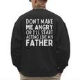 Don’t Make Me Angry Or I’Ll Act Like My Father Dad Men's Sweatshirt Back Print