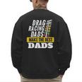 Drag Racing Dads Make The Best Dads Drag Racer Race Car Men's Sweatshirt Back Print