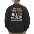 I Never Dreamed I'd Grow Up To Be A Super Sexy Pug Dad Men's Sweatshirt Back Print