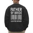 Father Of The Bride Scan For Wedding Marriage Bride Dad Men's Sweatshirt Back Print Father Of The Bride Scan For Wedding Marriage Bride Dad Men's Sweatshirt Back Print