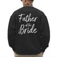 Father Of The Bride Wedding Marriage Bride Dad Men's Sweatshirt Back Print