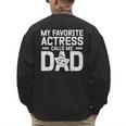 My Favorite Theatre Actress Dad Theatre Dad Theatre Father Men's Sweatshirt Back Print