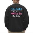 Fish-He Or Fish-She Dad To Be Gender Reveal Baby Shower Men's Sweatshirt Back Print Fish-He Or Fish-She Dad To Be Gender Reveal Baby Shower Men's Sweatshirt Back Print