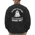 Go Ahead Tell My Dad What's He Gonna Do Haunt Me Men's Sweatshirt Back Print