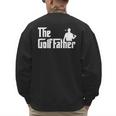 Golffather Father Dad Golfer Golfing Golf Club Putter Men's Sweatshirt Back Print Golffather Father Dad Golfer Golfing Golf Club Putter Men's Sweatshirt Back Print