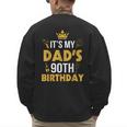 Happy Father Daddy 90 Years Old It's My Dad's 90th Birthday Men's Sweatshirt Back Print