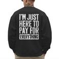 I'm Just Here To Pay For Everything Shirt Mom Dad Men's Sweatshirt Back Print