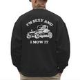 I'm Sexy And I Mow It Riding Lawn Mower Dad Mowing Lawn Men's Sweatshirt Back Print