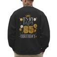 It's My Dad's 85th Birthday Happy Birthday 85 Years Old Men's Sweatshirt Back Print
