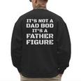 Its Not A Dad Bod Its A Father Figure Fathers Day Men's Sweatshirt Back Print Its Not A Dad Bod Its A Father Figure Fathers Day Men's Sweatshirt Back Print