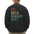 IVF Got a Badass Wife IVF Dad Transfer Day Infertility Men's Sweatshirt Back Print