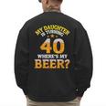 Mom Dad My Daughter Is Turning 40 Years Old Where's My Beer Men's Sweatshirt Back Print Mom Dad My Daughter Is Turning 40 Years Old Where's My Beer Men's Sweatshirt Back Print