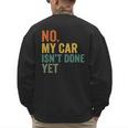 No My Car Isn't Done Yet Garage Car Mechanic Dad Men Men's Sweatshirt Back Print No My Car Isn't Done Yet Garage Car Mechanic Dad Men Men's Sweatshirt Back Print