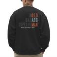 Old Man Saying Gag Father's Day Birthday Dad Grandpa Men's Sweatshirt Back Print Old Man Saying Gag Father's Day Birthday Dad Grandpa Men's Sweatshirt Back Print