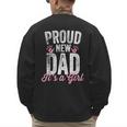 Proud New Dad It's A Girl Father To Be Soon To Be Dad Men's Sweatshirt Back Print