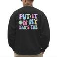 Put It On My Dads Tab Fathers Day Groovy Kids Son Daughter Men's Sweatshirt Back Print