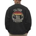 Retro BBQ Dad Joke I'Ll Feed All You Fuckers Barbecue Men's Sweatshirt Back Print Retro BBQ Dad Joke I'Ll Feed All You Fuckers Barbecue Men's Sweatshirt Back Print