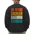 In My Sigma Dad Era Meme Alpha Male Slang Daddy Men's Sweatshirt Back Print