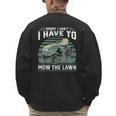 Sorry I Cant I Have To Mow The Lawn Riding Mower Dad Men's Sweatshirt Back Print