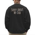Sorry About My Dad Father Son Daughter Saying Quote Men's Sweatshirt Back Print
