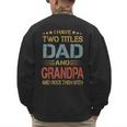 I Have Two Titles Dad And Grandpa Father's Day Grandpa Men's Sweatshirt Back Print