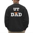 UT Austin Dad Shirt Ut Austin Dad Men's Sweatshirt Back Print