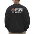 Why You All Up In My Grill Bbq Grilling Dad Men Women Men's Sweatshirt Back Print