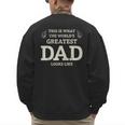 This Is What The Worlds Greatest Dad Fathers Day Men Men's Sweatshirt Back Print