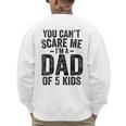 You Can't Scare Me I'm a Dad Of 5 Kids Father's Day Men's Sweatshirt Back Print