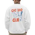 Cat Dad Club Life Is Better With Cats Father's Day Cat Dad Men's Sweatshirt Back Print